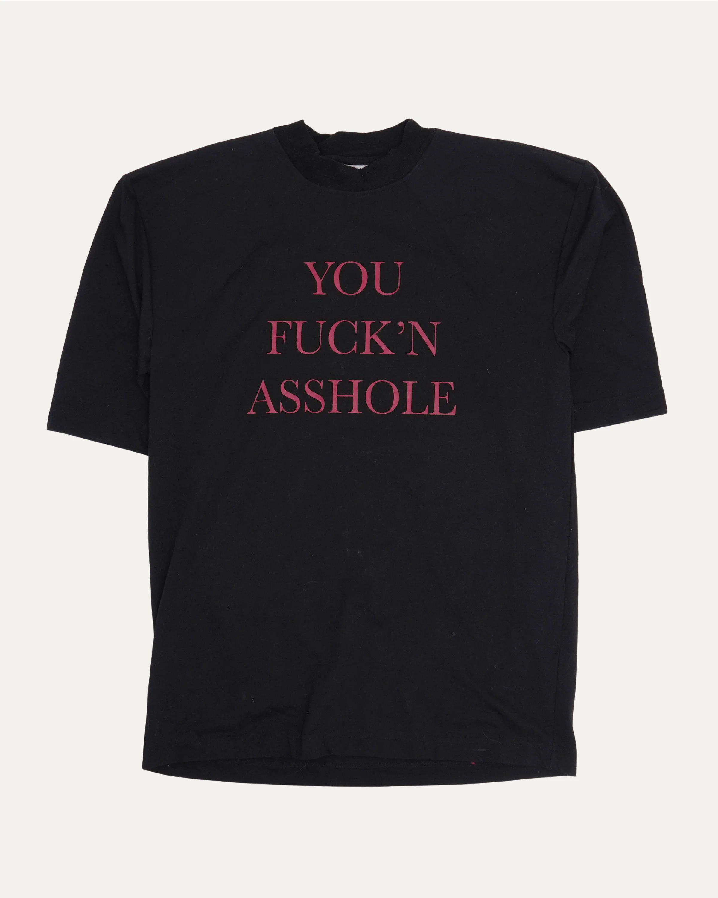 You Fuckin' Asshole T-Shirt